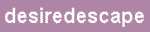 http://www.desiredescape.net/